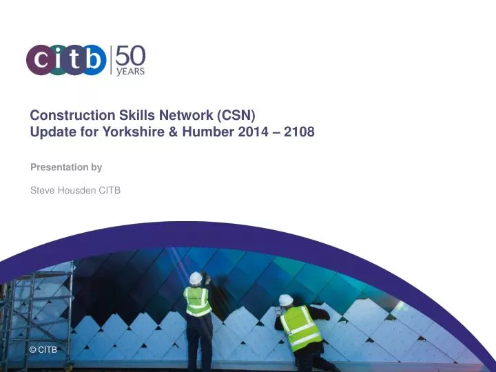 construction skills network csn update for yorkshire humber 2014 2108