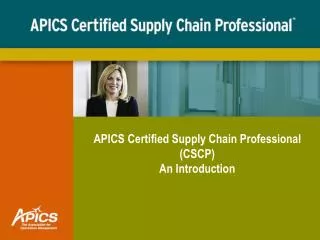 APICS Certified Supply Chain Professional (CSCP) An Introduction