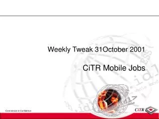 Weekly Tweak 31October 2001 CiTR Mobile Jobs