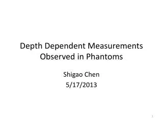 Depth Dependent Measurements Observed in Phantoms