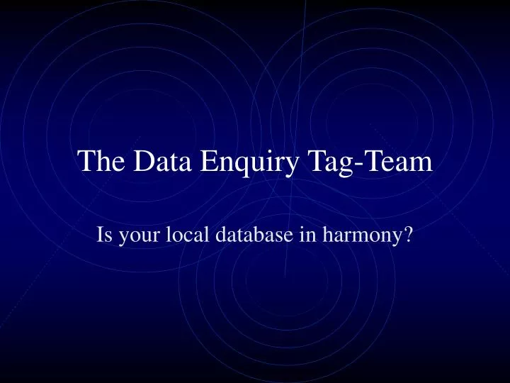 the data enquiry tag team