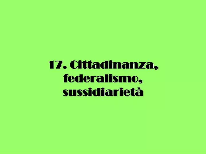 17 cittadinanza federalismo sussidiariet