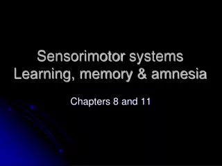 Sensorimotor systems Learning, memory &amp; amnesia