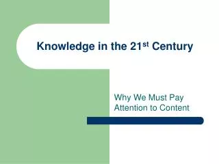 Knowledge in the 21 st Century