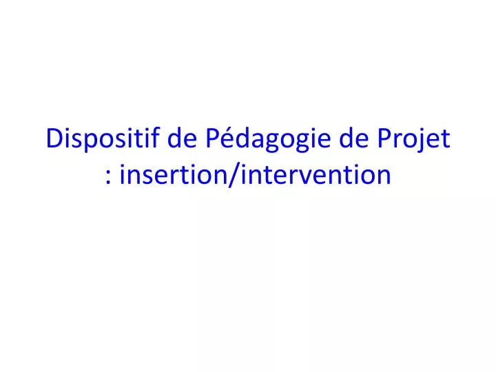 dispositif de p dagogie de projet insertion intervention