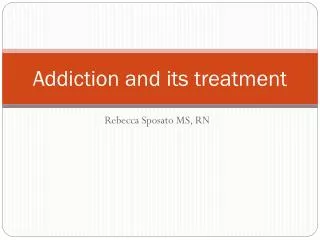 Addiction and its treatment