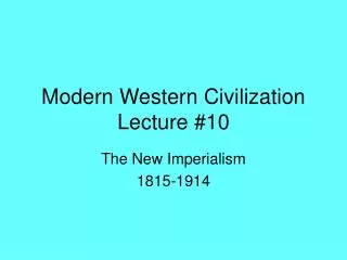 Modern Western Civilization Lecture #10