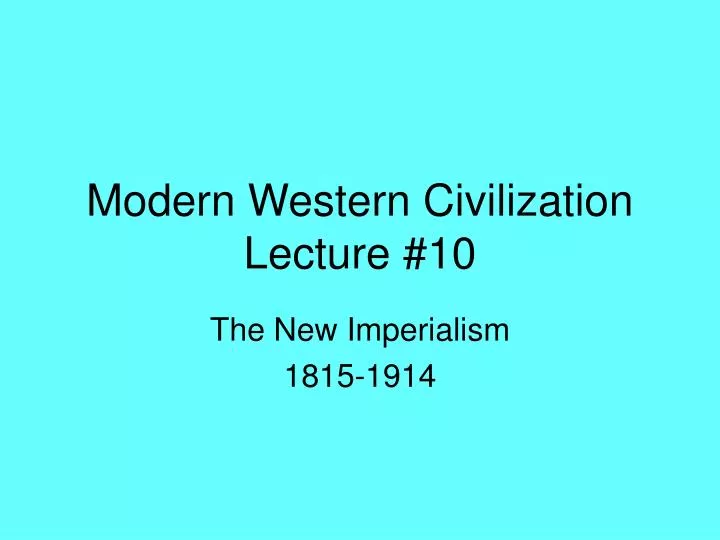 modern western civilization lecture 10