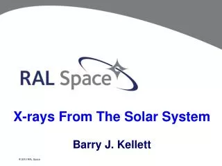 X-rays From The Solar System Barry J. Kellett