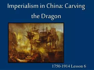 Imperialism in China: Carving the Dragon