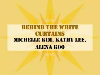 behind the white curtains