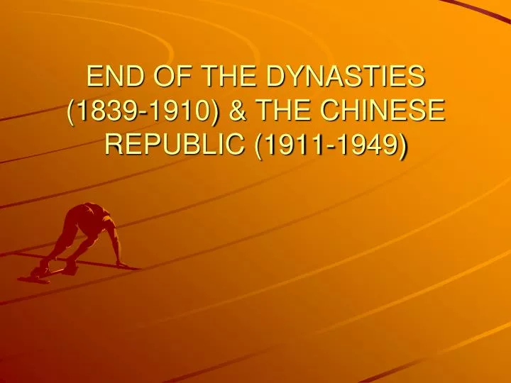 end of the dynasties 1839 1910 the chinese republic 1911 1949