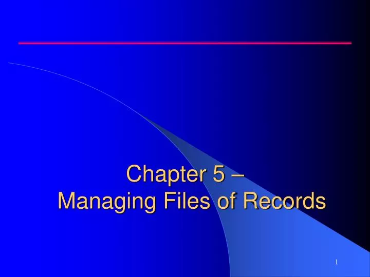 chapter 5 managing files of records