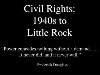Civil Rights: 1940s to Little Rock