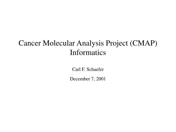 cancer molecular analysis project cmap informatics carl f schaefer