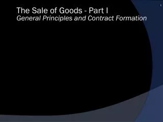 The Sale of Goods - Part I General Principles and Contract Formation