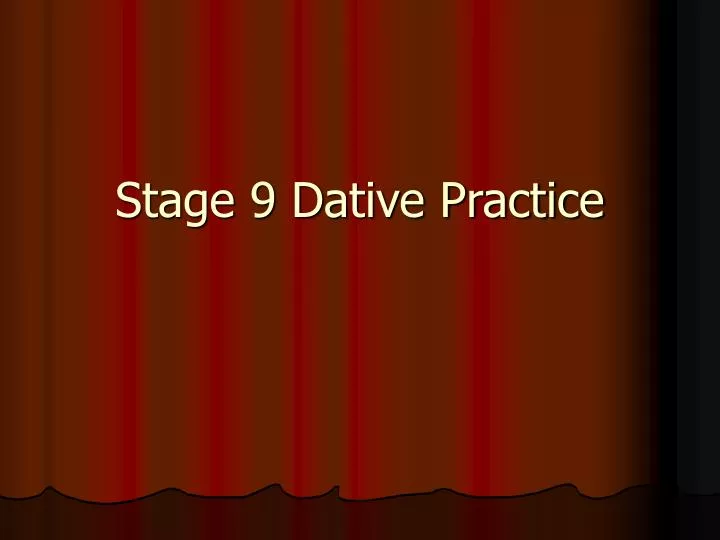 stage 9 dative practice