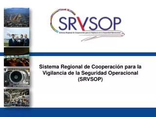 Sistema Regional de CooperaciÃ³n para la Vigilancia de la Seguridad Operacional (SRVSOP)