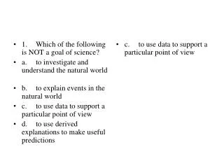 1.	Which of the following is NOT a goal of science?