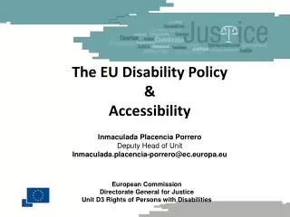 The EU Disability Policy &amp; Accessibility Inmaculada Placencia Porrero Deputy Head of Unit