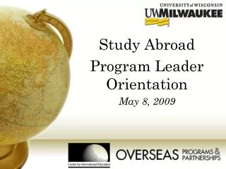Study Abroad Program Leader Orientation May 8, 2009