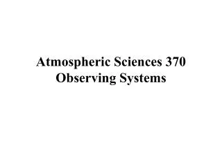 Atmospheric Sciences 370 Observing Systems