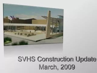 SVHS Construction Update March, 2009
