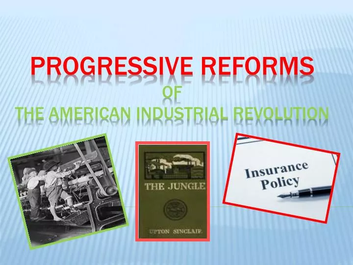 progressive reforms of the american industrial revolution