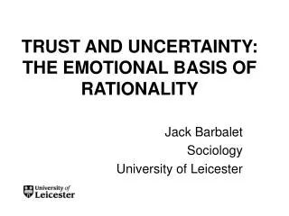 TRUST AND UNCERTAINTY: THE EMOTIONAL BASIS OF RATIONALITY