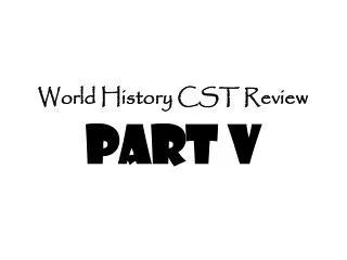 World History CST Review Part V