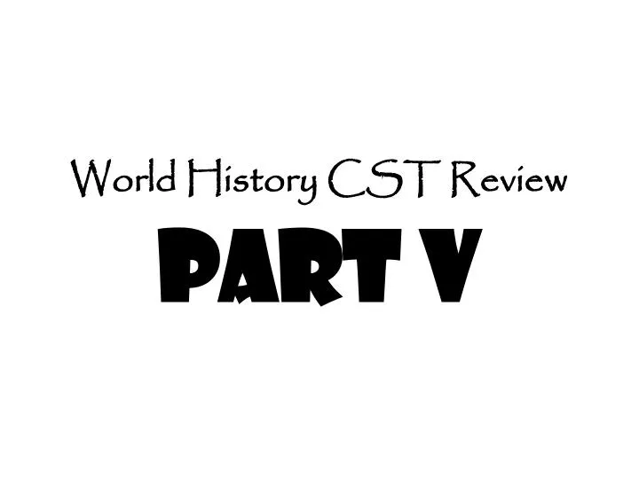 world history cst review part v