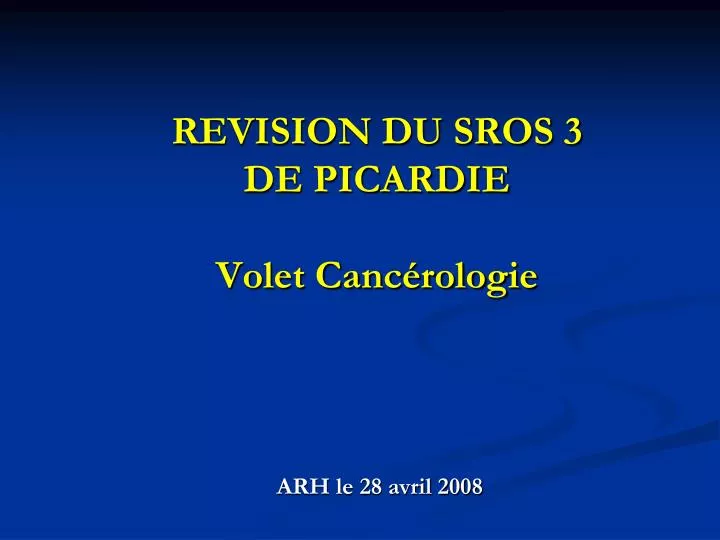 revision du sros 3 de picardie volet canc rologie arh le 28 avril 2008