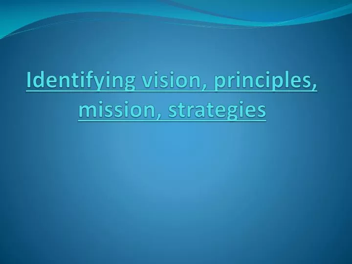 identifying vision principles mission strategies