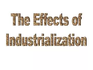 The Effects of Industrialization