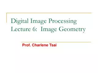 Digital Image Processing Lecture 6: Image Geometry