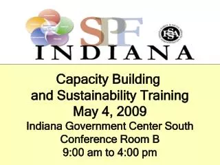 Capacity Building and Sustainability Training May 4, 2009 Indiana Government Center South