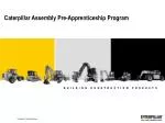 Caterpillar Assembly Pre-Apprenticeship Program - slide 1