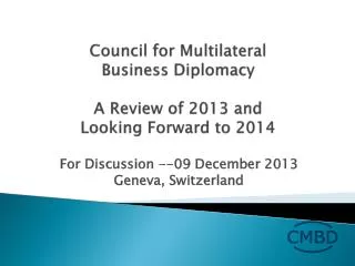 Council for Multilateral Business Diplomacy A Review of 2013 and Looking Forward to 2014