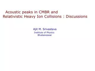 Acoustic peaks in CMBR and Relativistic Heavy Ion Collisions : Discussions
