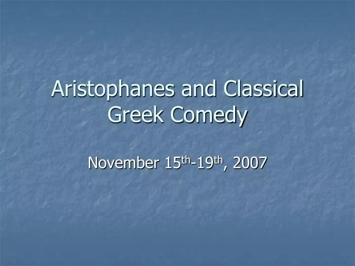 aristophanes and classical greek comedy
