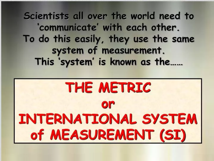 the metric or international system of measurement si