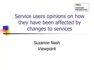 Service users opinions on how they have been affected by changes to services