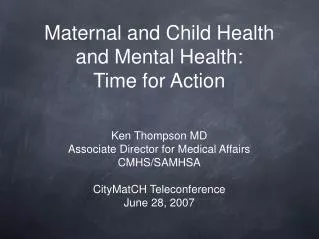 Maternal and Child Health and Mental Health: Time for Action