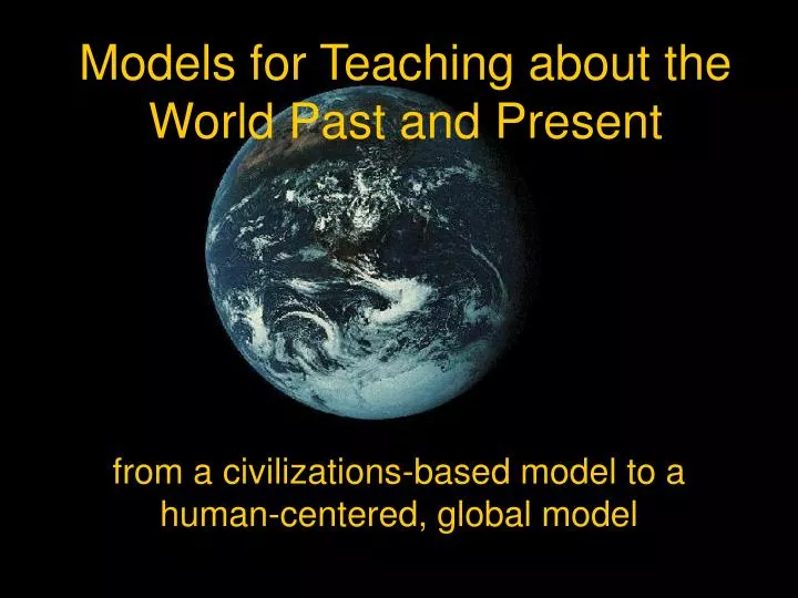 models for teaching about the world past and present