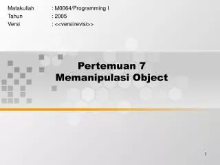 pertemuan 7 memanipulasi object