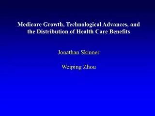 Medicare Growth, Technological Advances, and the Distribution of Health Care Benefits