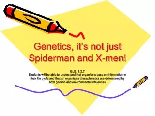 Genetics, it’s not just Spiderman and X-men!
