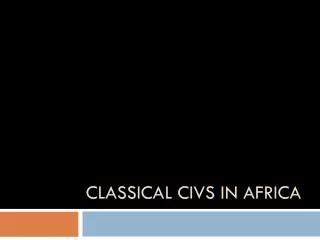 Classical Civs in Africa