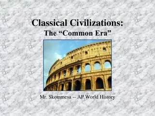 Classical Civilizations: The “Common Era”