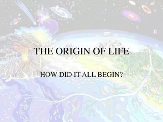 THE ORIGIN OF LIFE